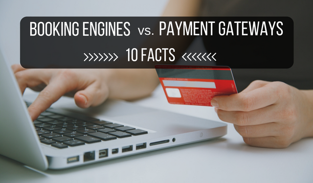 10 Reasons Payment Gateways Aren’t The Same As Booking Engines