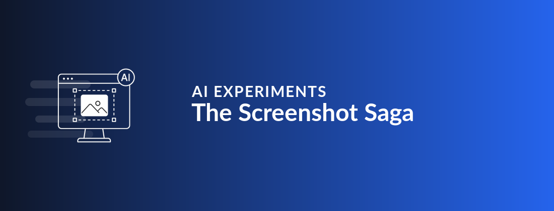 AI experiments: wasn’t adding screenshots supposed to be easy?